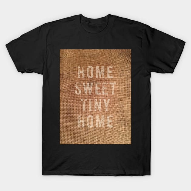 Home sweet tiny home T-Shirt by Dpe1974